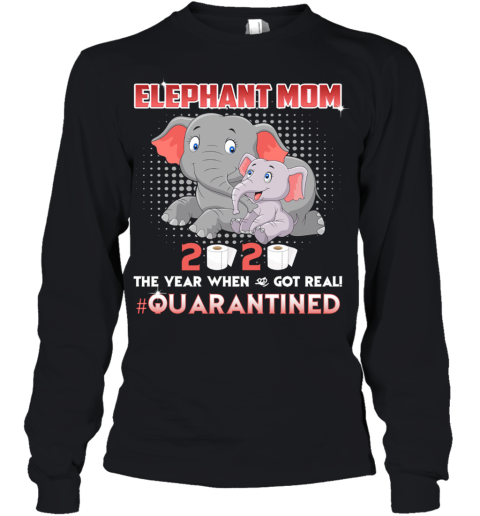 Elephant Mom 2020 The Year When Shit Got Real #Quarantined Youth Long Sleeve