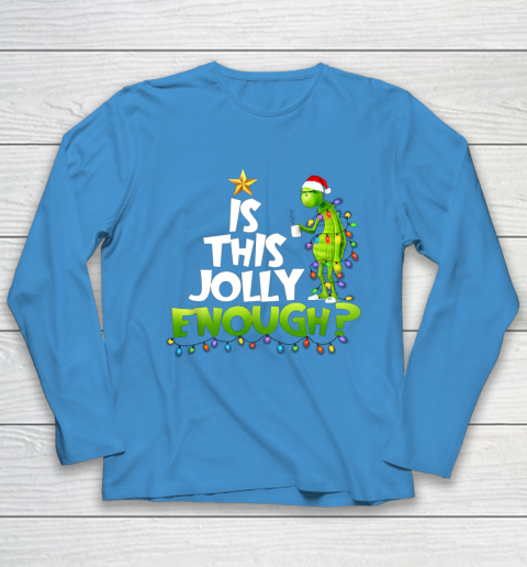 Grinch Is this jolly enough Noel merry christmas Youth Long Sleeve 5