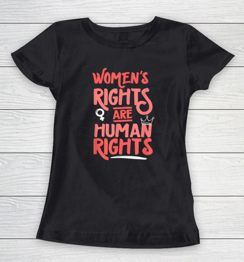 Feminist Women's Rights Are Human Rights Women's T-Shirt