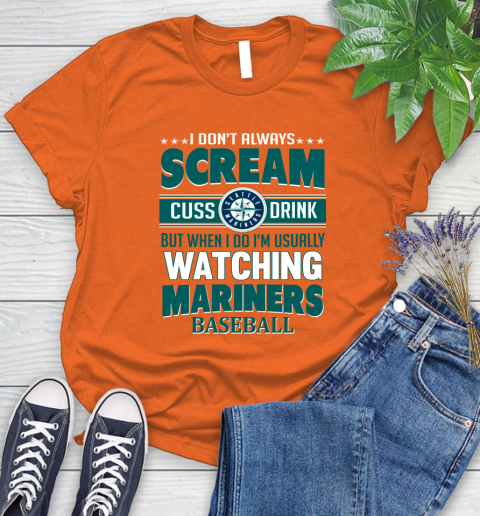 Seattle Mariners MLB I Scream Cuss Drink When I'm Watching My Team Women's T-Shirt 3