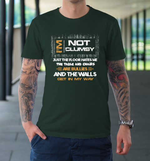 I'm Not Clumsy Funny Sayings Sarcastic T-Shirt 11