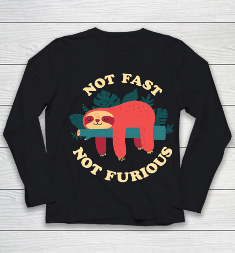 Not Fast, Not Furious Funny Shirt Youth Long Sleeve