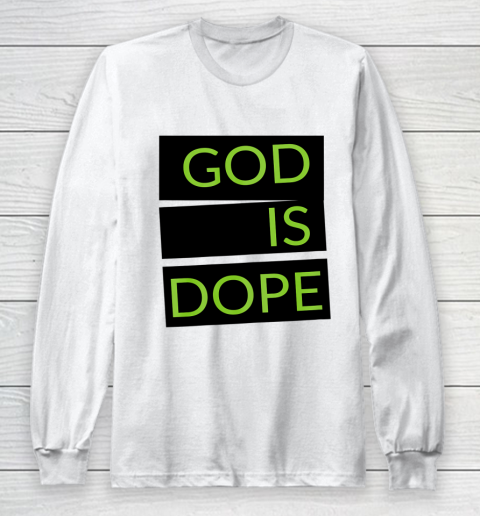 God is Dope Funny Long Sleeve T-Shirt