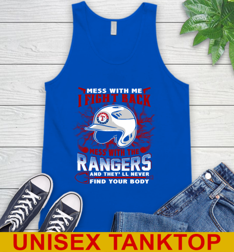 MLB Baseball Texas Rangers Mess With Me I Fight Back Mess With My Team And They'll Never Find Your Body Shirt Tank Top 4