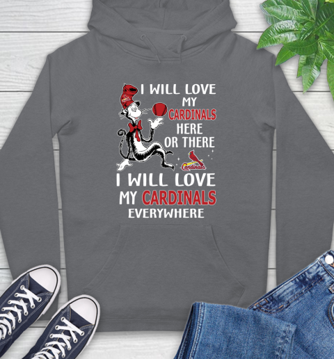 MLB Baseball St.Louis Cardinals I Will Love My Cardinals Everywhere Dr Seuss Shirt Hoodie 7
