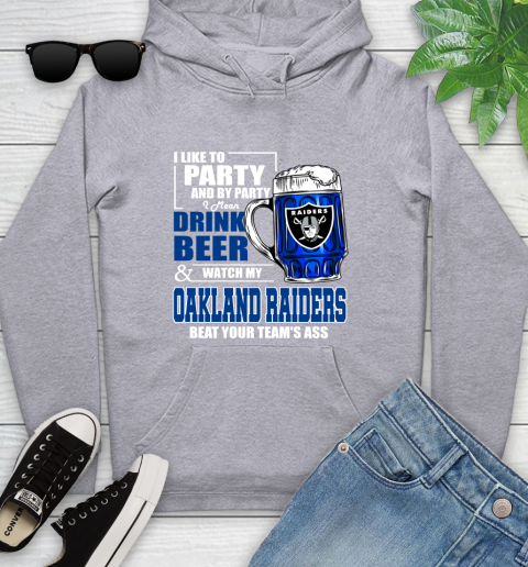 NFL I Like To Party And By Party I Mean Drink Beer and Watch My Oakland Raiders Beat Your Team's Ass Football Youth Hoodie 6