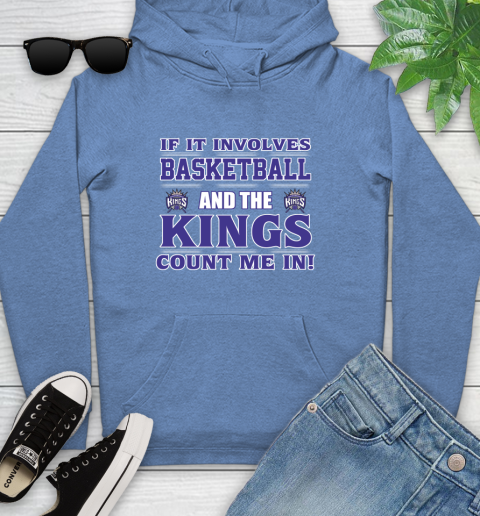 NBA If It Involves Basketball And Sacramento Kings Count Me In Sports Youth Hoodie 12