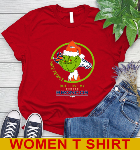 Denver Broncos NFL Christmas Grinch I Hate People But I Love My Favorite Football Team Women's T-Shirt 10