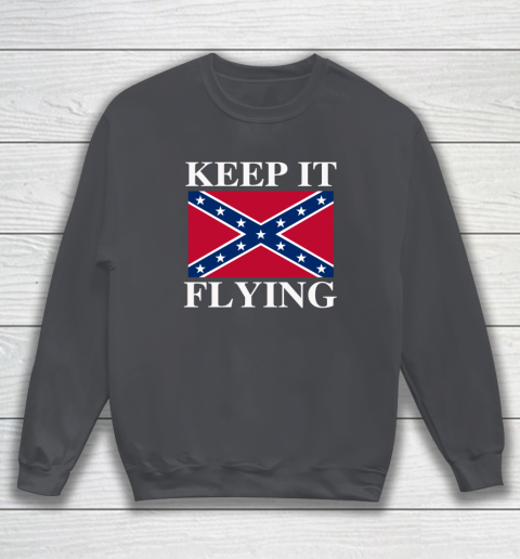 Keep It Flying Confederate Flag Sweatshirt 3