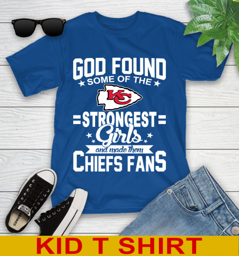 Kansas City Chiefs NFL Football God Found Some Of The Strongest Girls Adoring Fans Youth T-Shirt 10