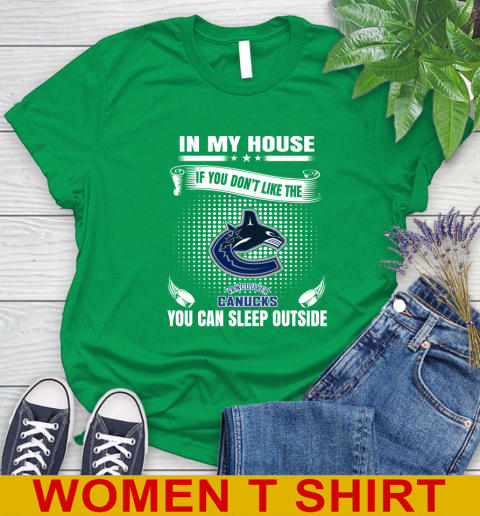 Vancouver Canucks NHL Hockey In My House If You Don't Like The Canucks You Can Sleep Outside Shirt Women's T-Shirt 7