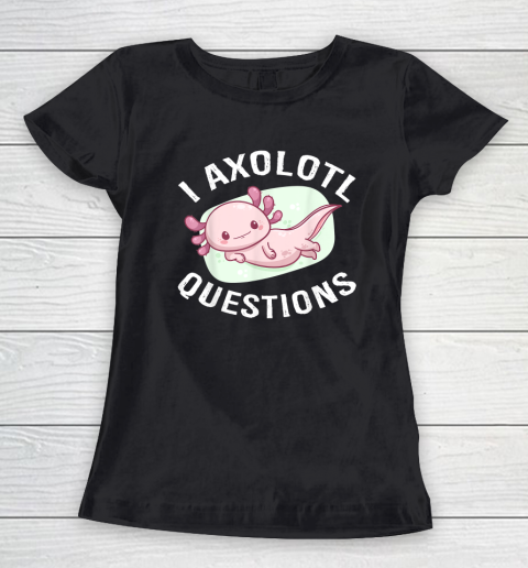 I Axolotl Questions Women's T-Shirt