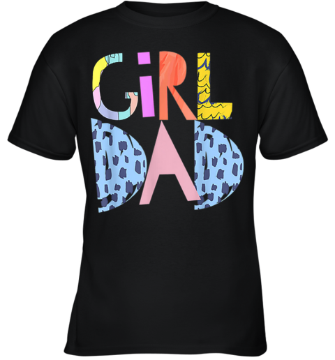 #Girldad Girl Dad Im A Girls Dad Proud Dad Gear Youth T-Shirt