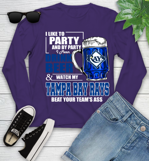 MLB I Like To Party And By Party I Mean Drink Beer And Watch My Tampa Bay Rays Beat Your Team's Ass Baseball Youth Long Sleeve 4