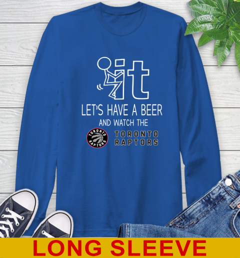 Toronto Raptors Basketball NBA Let's Have A Beer And Watch Your Team Sports Long Sleeve T-Shirt 11