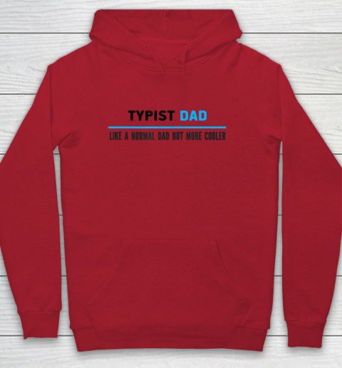 Father gift shirt Mens Typist Dad Like A Normal Dad But Cooler Funny Dad's T Shirt Youth Hoodie 6