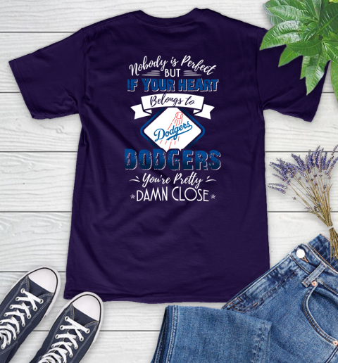 MLB Baseball Los Angeles Dodgers Nobody Is Perfect But If Your Heart Belongs To Dodgers You're Pretty Damn Close Shirt Women's V-Neck T-Shirt 3