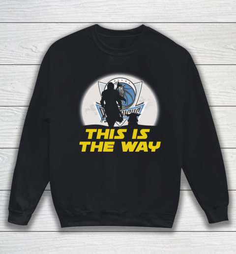 Dallas Mavericks NBA Basketball Star Wars Yoda And Mandalorian This Is The Way Sweatshirt