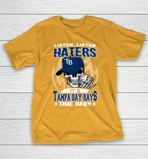 Listen Haters It is RAYS Time Baby MLB T-Shirt 2