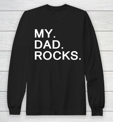 Father's Day Funny Gift Ideas Apparel  My dad rocks Long Sleeve T-Shirt