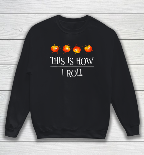 This Is How I Roll Pumpkin Fall Season Thanksgivin Halloween Sweatshirt