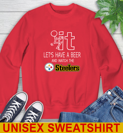 Pittsburgh Steelers Football NFL Let's Have A Beer And Watch Your Team Sports Sweatshirt 12