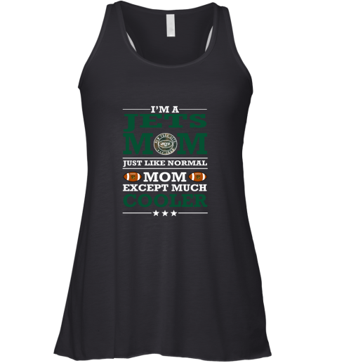 I'm A Jets Mom Just Like Normal Mom Except Cooler NFL Racerback Tank