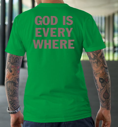 God Is Everywhere T-Shirt 5