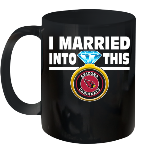 Arizona Cardinals NFL Football I Married Into This My Team Sports Ceramic Mug 11oz