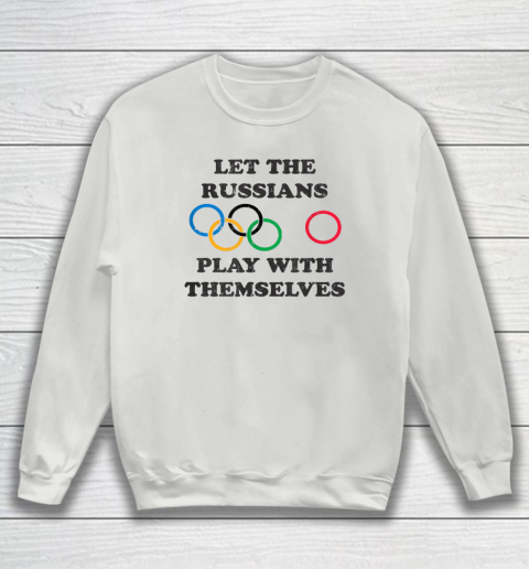 Let The Russians Play With Themselves Sweatshirt 3