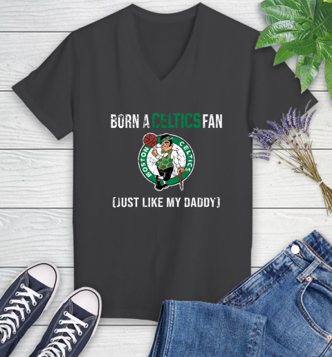 NBA Boston Celtics Loyal Fan Just Like My Daddy Basketball Shirt Women's V-Neck T-Shirt 6