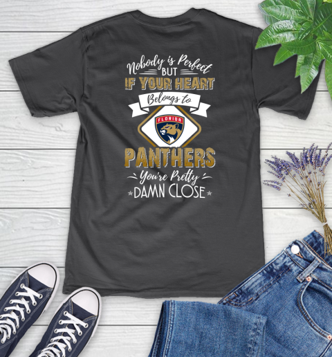 NHL Hockey Florida Panthers Nobody Is Perfect But If Your Heart Belongs To Panthers You're Pretty Damn Close Shirt Women's V-Neck T-Shirt 6