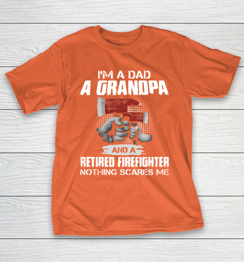 M A Dad A Grandpa And A Retired Firefighter T-Shirt 4