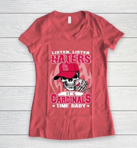 Listen Haters It is CARDINALS Time Baby MLB Women's V-Neck T-Shirt 4