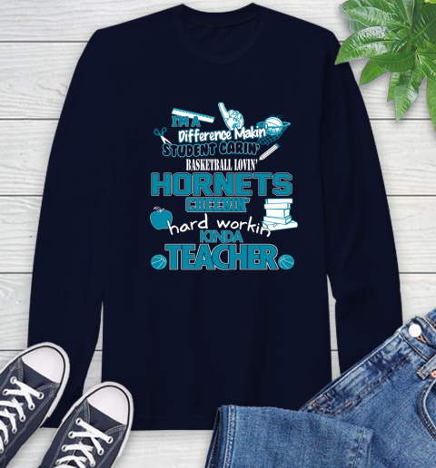 Charlotte Hornets NBA I'm A Difference Making Student Caring Basketball Loving Kinda Teacher Long Sleeve T-Shirt 3