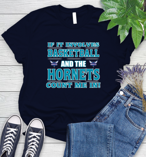 NBA If It Involves Basketball And Charlotte Hornets Count Me In Sports Women's T-Shirt 3