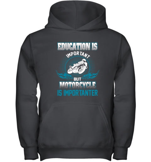 Education Is Important But Motorcycle Is Importanter Youth Hoodie