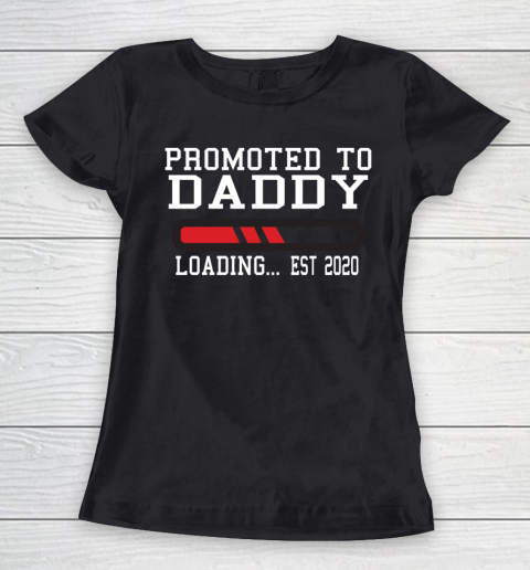 Father's Day Funny Gift Ideas Apparel  Funny New Dad Baby Gift  Promoted To Daddy Loading Est 2020 Women's T-Shirt