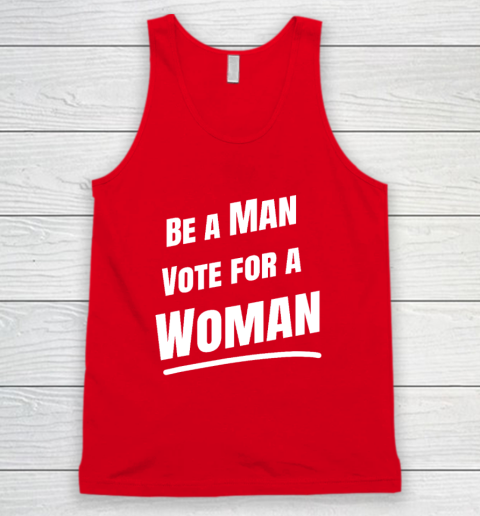Be A Man Vote For A Woman  Harris 2024  Kamala Harris Tank Top 4