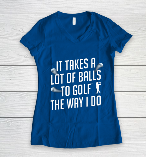 Funny Golf Shirts for Men Takes a Lot of Balls Golf Dad Women's V-Neck T-Shirt 7