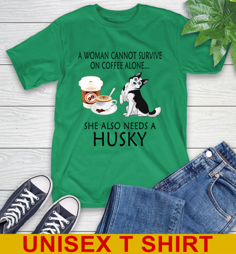Women cannot survive on coffee alone she also need a HUSKY tshirt 5