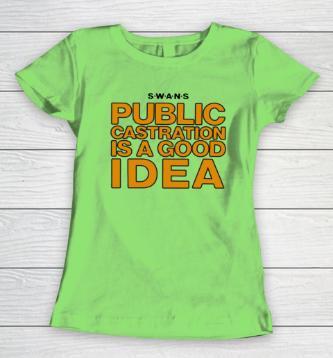 Public Castration Is A Good Idea SWANS Women's T-Shirt 5