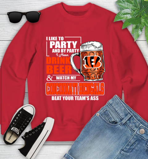 NFL I Like To Party And By Party I Mean Drink Beer and Watch My Cincinnati Bengals Beat Your Team's Ass Football Youth Sweatshirt 8