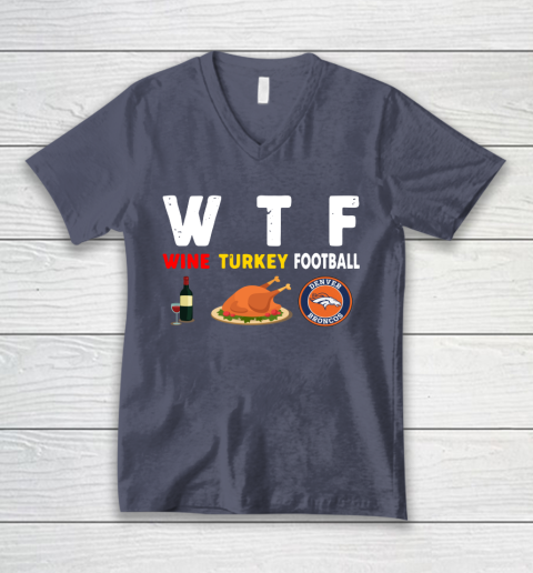 Denver Broncos Giving Day WTF Wine Turkey Football NFL V-Neck T-Shirt 7