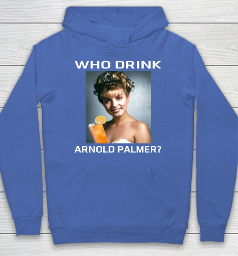 Who Drink Arnold Palmer Shirt Hoodie 5