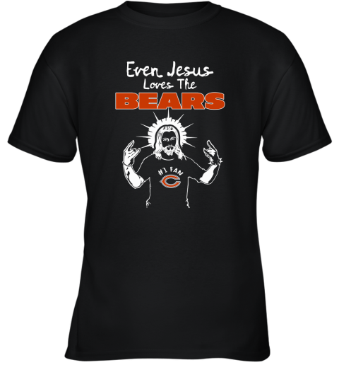 Even Jesus Loves The Bears #1 Fan Chicago Bears Youth T-Shirt