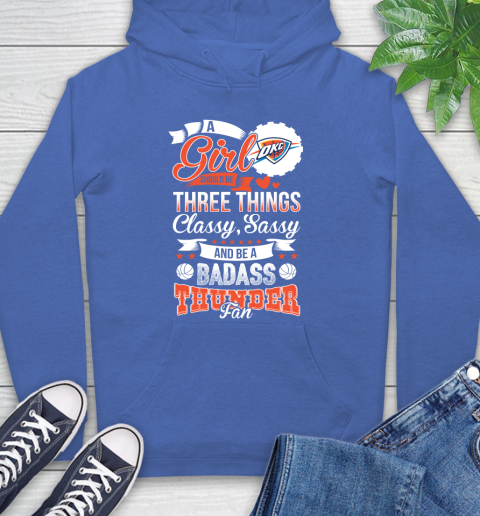 Oklahoma City Thunder NBA A Girl Should Be Three Things Classy Sassy And A Be Badass Fan Hoodie 9