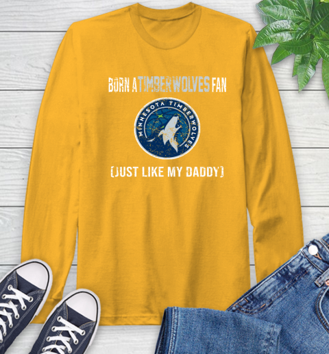 NBA Minnesota Timberwolves Loyal Fan Just Like My Daddy Basketball Shirt Long Sleeve T-Shirt 2