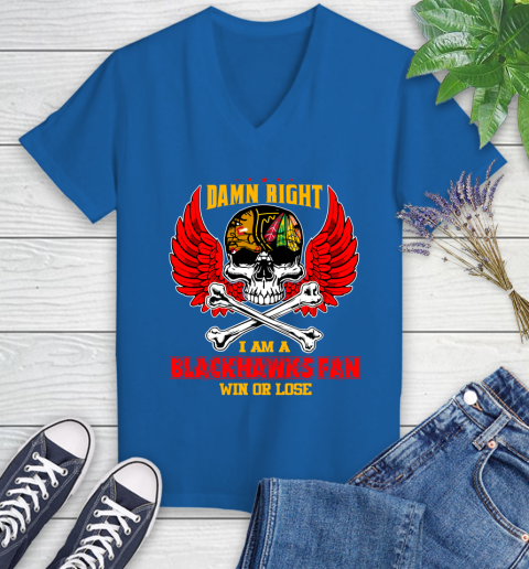 NHL Damn Right I Am A Chicago Blackhawks Win Or Lose Skull Hockey Sports Women's V-Neck T-Shirt 10