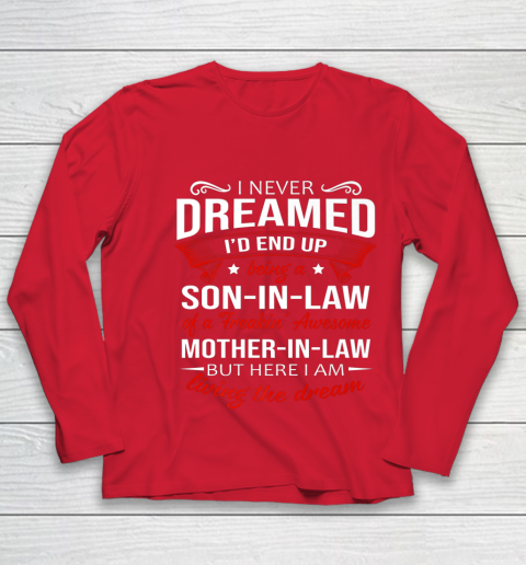 I Never Dreamed I d End Up Being A Son In Law Awesome Gifts Youth Long Sleeve 8